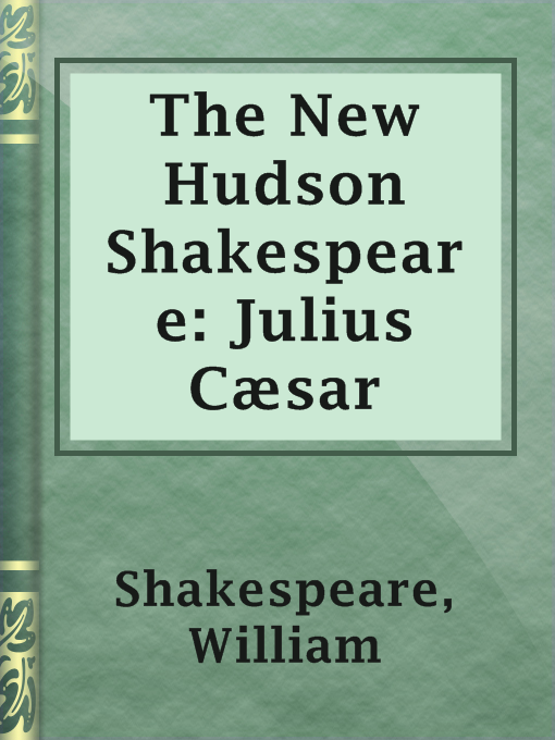Title details for The New Hudson Shakespeare: Julius Cæsar by William Shakespeare - Available